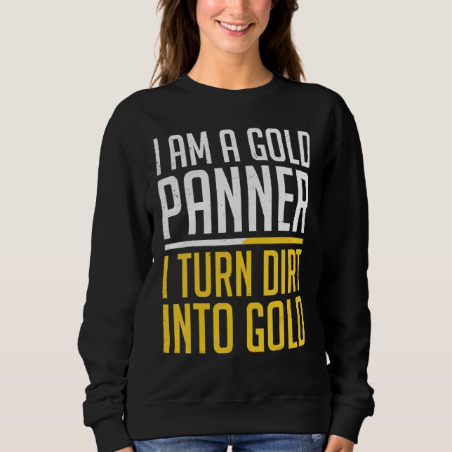 Gold Miner Gold Mining Digging Prospecting Treasur Sweatshirt (Front)