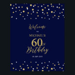 Gold & Navy Confetti 60th Birthday Party Welcome Poster<br><div class="desc">Welcome your guests to a special celebration day with this stylish gold & navy blue welcome sign. This sign features modern typography" Welcome to 60th Birthday" and a hexagon confetti design. You can customize the name and the date. Matching invitations and party supplies are available at my shop BaraBomDesign.</div>