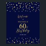 Gold & Navy Confetti 60th Birthday Party Welcome Poster<br><div class="desc">Welcome your guests to a special celebration day with this stylish gold & navy blue welcome sign. This sign features modern typography" Welcome to 60th Birthday" and a hexagon confetti design. You can customize the name and the date. Matching invitations and party supplies are available at my shop BaraBomDesign.</div>