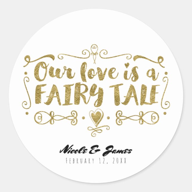 Gold OUR LOVE IS A FAIRY TALE Custom Wedding Favou Classic Round Sticker (Front)