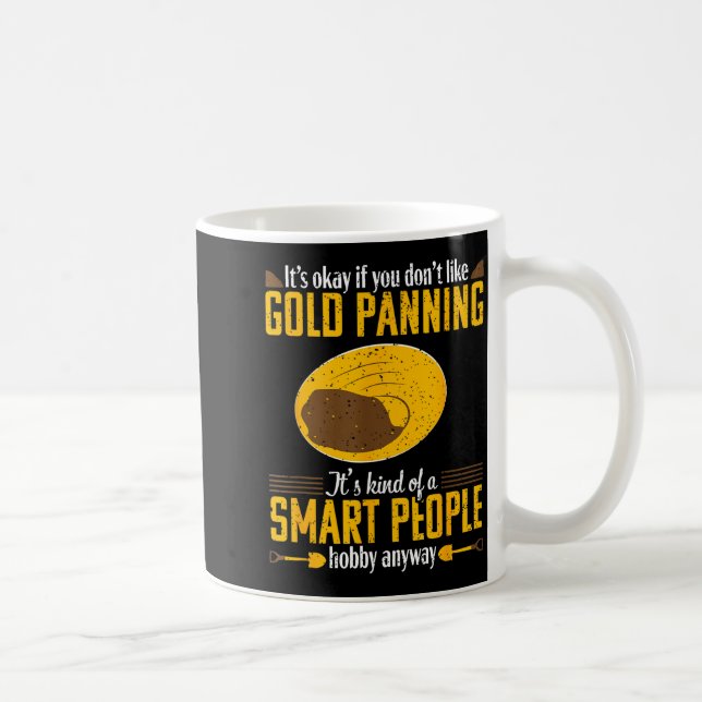 Gold Panning Funny Quote Mining Prospecting Gift  Coffee Mug (Right)