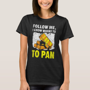 Gold Panning Gold Prospecting Mining Miner Geology T-Shirt