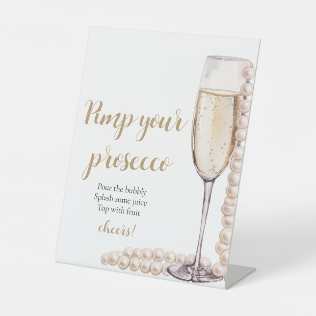 Gold Pearls and Prosecco Pimp Your Prosecco Mimosa Pedestal Sign (Front)