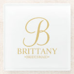 Gold Personalized Monogram and Name Bridesmaid Glass Coaster<br><div class="desc">Modern Personalized Bridesmaid Gifts featuring personalized monogram in gold elegant script font style with bridesmaid's name and title in gold classic serif font style. Also perfect for maid of honour, mother of the bride and more. Please Note: The foil details are simulated in the artwork. No actual foil will be...</div>