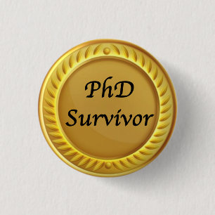 Gold "PhD survivor" badge 1 Inch Round Button