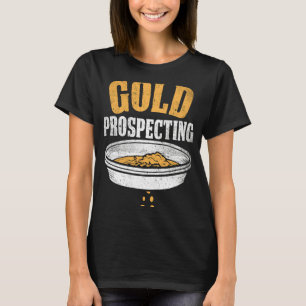 Gold Prospector Gold Miner Digger Treasure Huntin T-Shirt