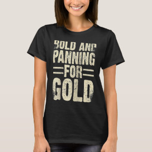 Gold Prospector Gold Miner Digger Treasure Huntin T-Shirt