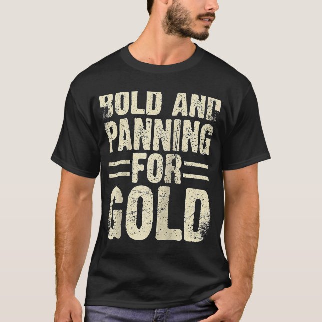 Gold Prospector  Gold Miner Digger Treasure Huntin T-Shirt (Front)