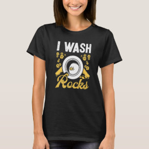 Gold Prospector I wash rocks Gold Panner Gold Mine T-Shirt