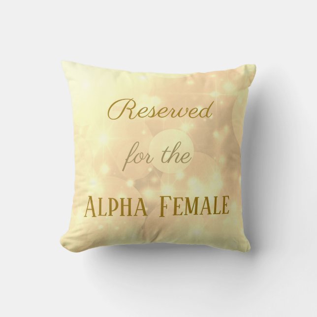 Gold Reserved for the Alpha Female Throw Pillow (Front)