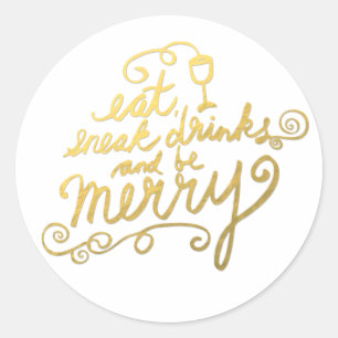 Gold Script Eat, Drink and Be Merry Fun Holiday Classic Round Sticker