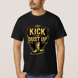 Gold Western Text: Kick the Dust Up T-Shirt