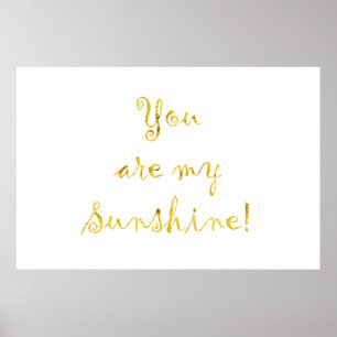 Gold You Are My Sunshine Quote Faux Foil Metallic Poster