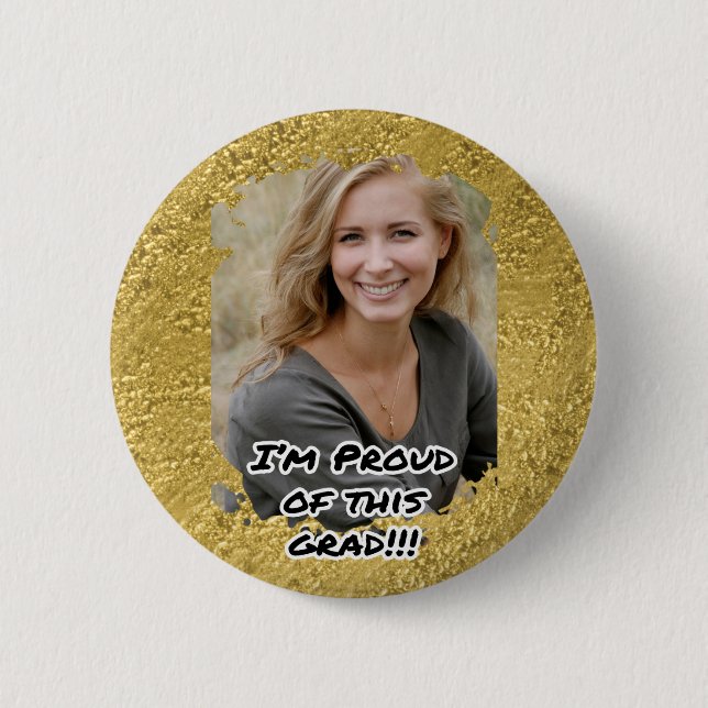 Gold Your Photo Graduation Party Proud Grad 2 Inch Round Button (Front)