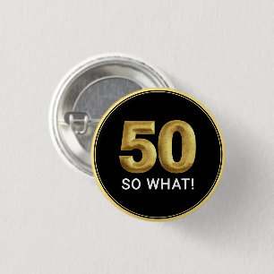 Golden 50 So What Funny Birthday Party 1 Inch Round Button