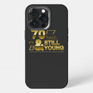 Golden 70 and still young 70th birthday quote iPhone 13 pro case