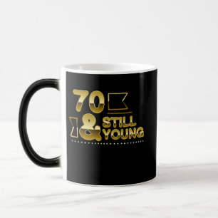 Golden 70 and still young 70th birthday quote magic mug