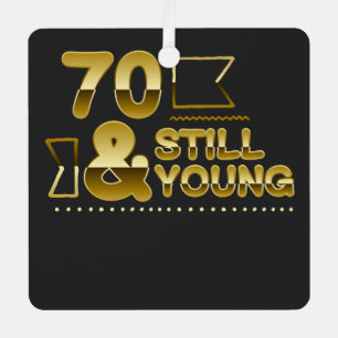 Golden 70 and still young 70th birthday quote metal ornament