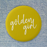 Golden Girl | Modern Gold Script 2 Inch Round Button<br><div class="desc">Simple,  stylish custom "golden girl" slogan design in gold modern script handwriting in a minimalist style. The perfect gift or accessory for your golden family member or friend!</div>