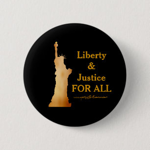 Golden Lady Liberty. Liberty & Justice for All! 2 Inch Round Button