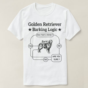 Golden Retriever Barking Logic Funny Dog Sarcastic T-Shirt