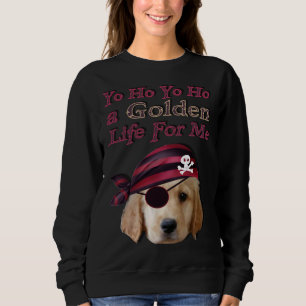 Golden Retriever Dog A Golden Life Sweatshirt