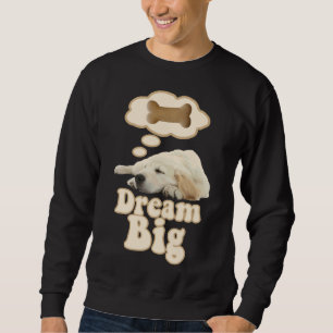 Golden Retriever Dog Dream Big Sweatshirt