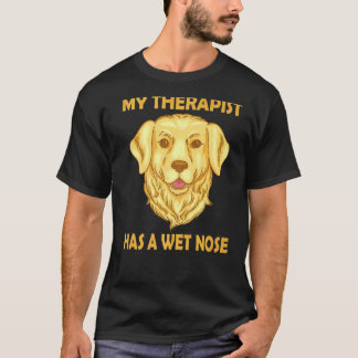 Golden Retriever Dog Mom  My Therapist has a wet N T-Shirt