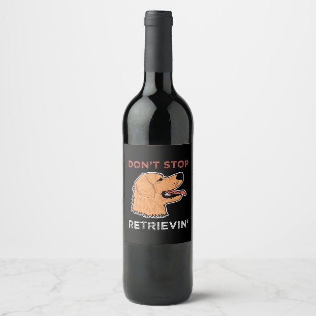 Golden Retriever - Don't stop retrievin Wine Label (Front)