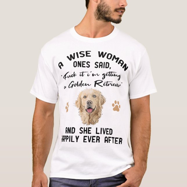 Golden Retriever Gift Dog Puppy A Wise woman Once T-Shirt (Front)