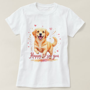 Golden Retriever "Happy To See You" T-Shirt
