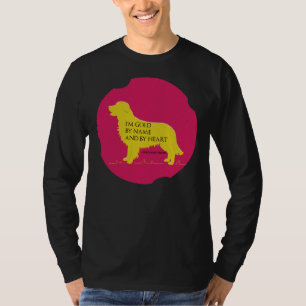 Golden Retriever I M Gold By Name And By Heart T-Shirt