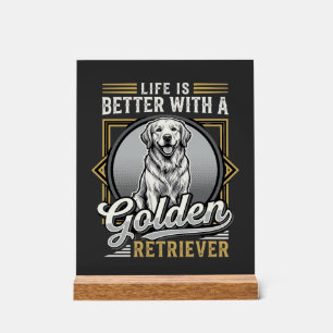 Golden Retriever Life Is Better Dog Acrylic Sign