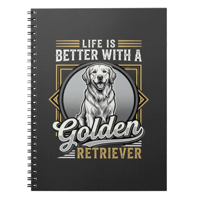 Golden Retriever Life Is Better Dog Notebook (Front)