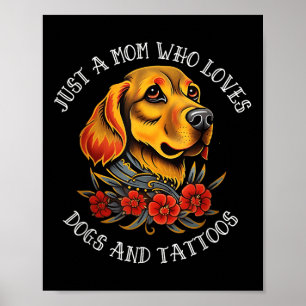 Golden Retriever Mom That Loves Dogs And Tattoos  Poster