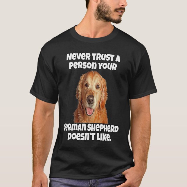 Golden Retriever Never Trust A Person Your Golden  T-Shirt (Front)