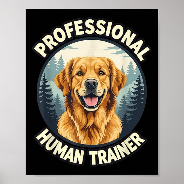 Golden Retriever Professional Human Trainer Funny  Poster (Front)
