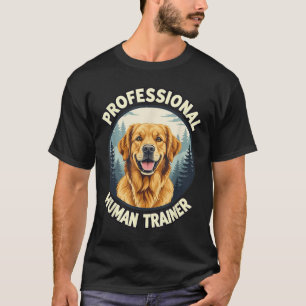 Golden Retriever Professional Human Trainer Funny T-Shirt