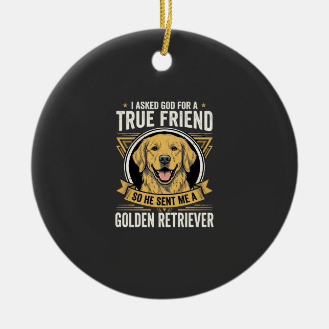 Golden Retriever True Friend Dog Ceramic Ornament (Front)