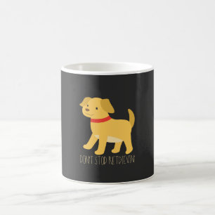 Golden Retrievers - Don't Stop Retrievin' Coffee Mug