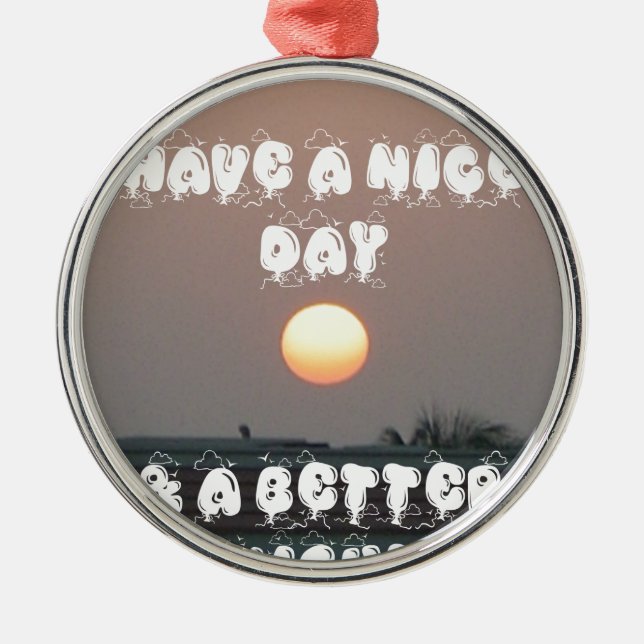 Golden Sunset with Have a Nice Day/Night Wishes  Metal Ornament (Front)