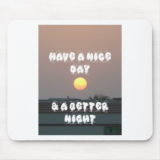 Golden Sunset with Have a Nice Day/Night Wishes  Mouse Pad (Front)