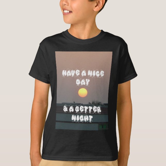 Golden Sunset with Have a Nice Day/Night Wishes T-Shirt (Front)