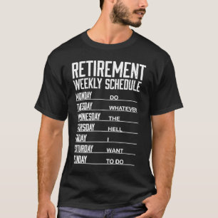 Golden Years Plan  Retirement Weekly Schedule Guid T-Shirt