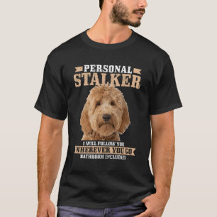 Goldendoodle Personal Stalker Golden Doodle Mom T-Shirt