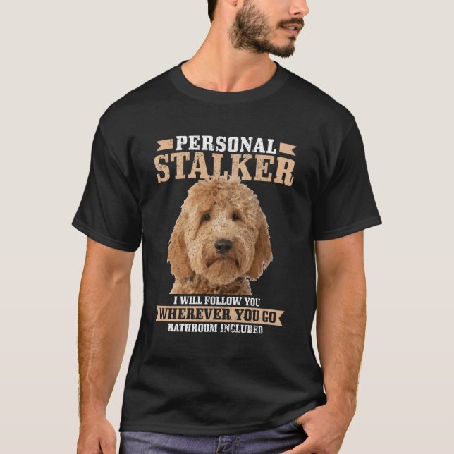 Goldendoodle Personal Stalker Golden Doodle Mom T-Shirt (Front)