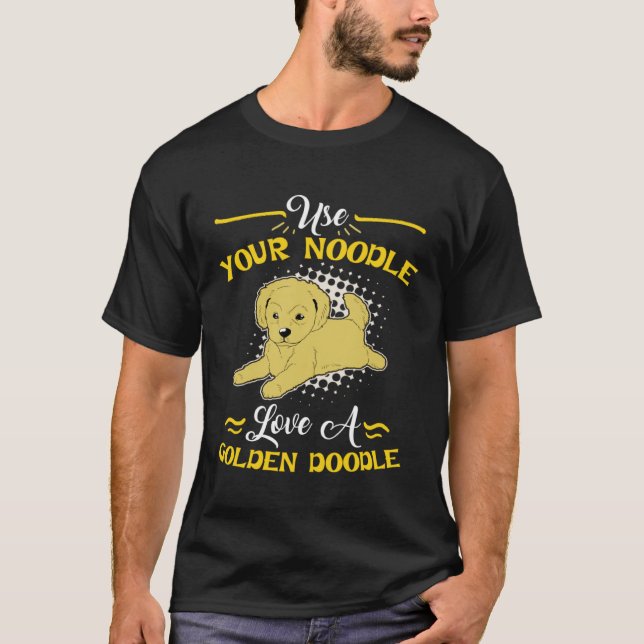 Goldendoodle  Use Your Noodle Love T-Shirt (Front)