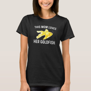 Goldfish For Mom Women Gold Freshwater Fish Pet T-Shirt