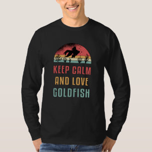 Goldfish Keep Calm And Love Goldfish Animal Fish T-Shirt