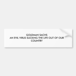 GOLDMAN SACHS AN EVIL VIRUS SUCKING THE LIFE OU... BUMPER STICKER